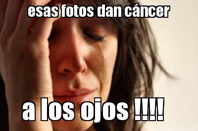 esas-fotos-dan-cncer-a-los-ojos-
