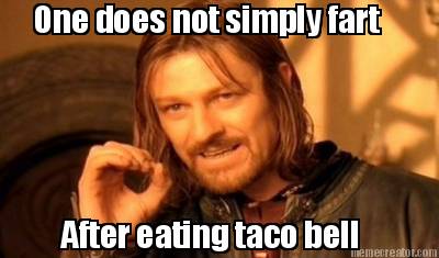 one-does-not-simply-fart-after-eating-taco-bell