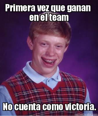 primera-vez-que-ganan-en-el-team-no-cuenta-como-victoria
