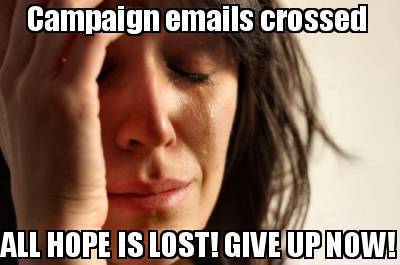 campaign-emails-crossed-all-hope-is-lost-give-up-now