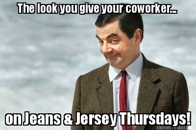 the-look-you-give-your-coworker...-on-jeans-jersey-thursdays