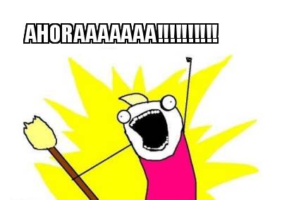 ahoraaaaaaa