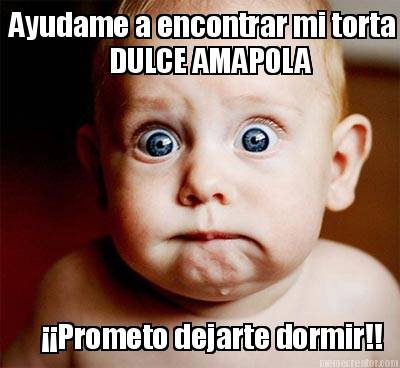 ayudame-a-encontrar-mi-torta-prometo-dejarte-dormir-dulce-amapola