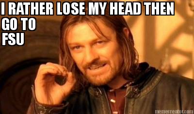 i-rather-lose-my-head-then-go-to-fsu