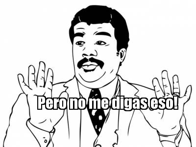 pero-no-me-digas-eso