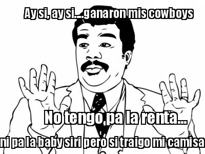 ay-si-ay-si....ganaron-mis-cowboys-ni-pa-la-baby-siri-pero-si-traigo-mi-camisa-n