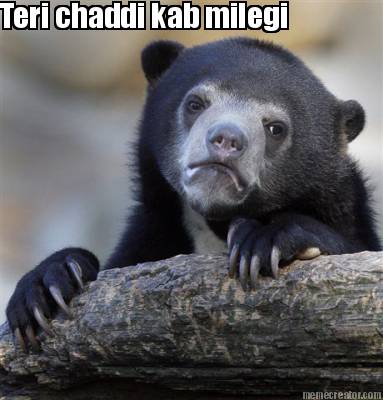 teri-chaddi-kab-milegi