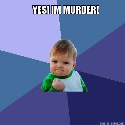 yes-im-murder