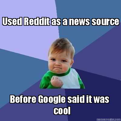 used-reddit-as-a-news-source-before-google-said-it-was-cool