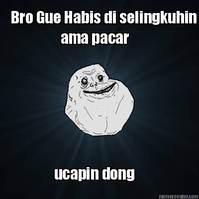 bro-gue-habis-di-selingkuhin-ama-pacar-ucapin-dong