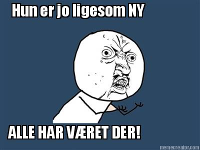 hun-er-jo-ligesom-ny-alle-har-vret-der