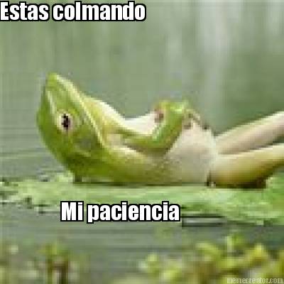 estas-colmando-mi-paciencia