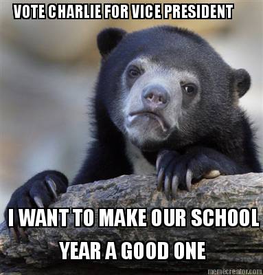 vote-charlie-for-vice-president-i-want-to-make-our-school-year-a-good-one