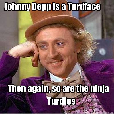 johnny-depp-is-a-turdface-then-again-so-are-the-ninja-turdles