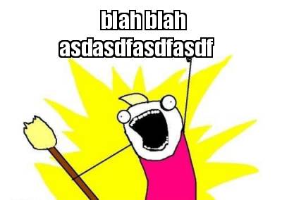 blah-blah-asdasdfasdfasdf