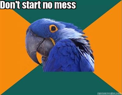 dont-start-no-mess