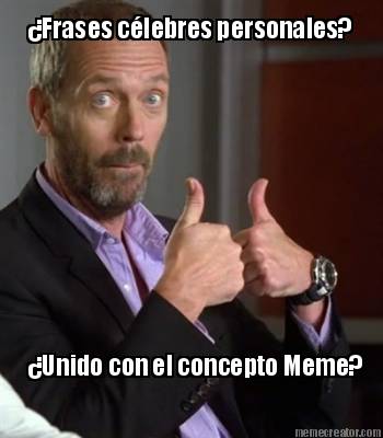 frases-clebres-personales-unido-con-el-concepto-meme