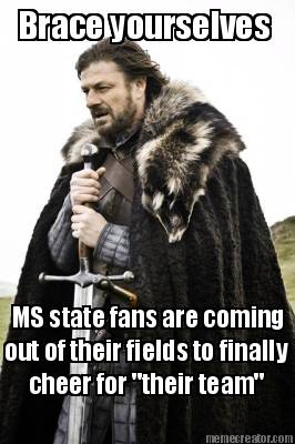 brace-yourselves-ms-state-fans-are-coming-out-of-their-fields-to-finally-cheer-f