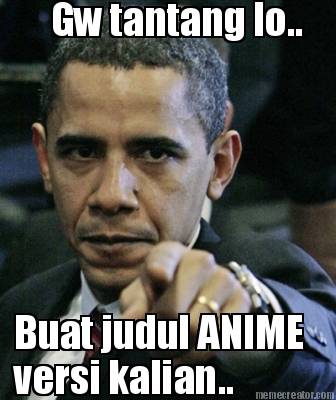 gw-tantang-lo..-buat-judul-anime-versi-kalian8