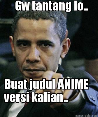 gw-tantang-lo..-buat-judul-anime-versi-kalian3