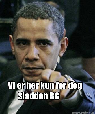 vi-er-her-kun-for-deg-sladden-rc