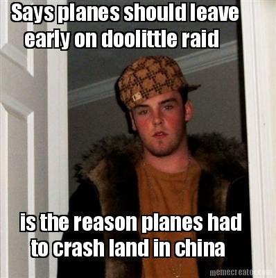 says-planes-should-leave-early-on-doolittle-raid-is-the-reason-planes-had-to-cra