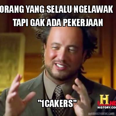 orang-yang-selalu-ngelawak-tapi-gak-ada-pekerjaan-1cakers