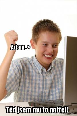 adam-td-jsem-mu-to-natel