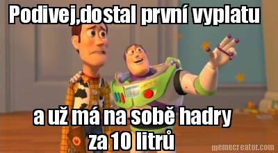 podivejdostal-prvn-vyplatu-a-u-m-na-sob-hadry-za-10-litr