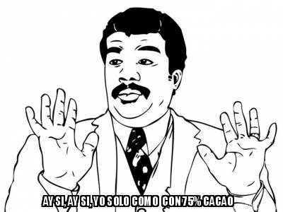 ay-si-ay-si-yo-solo-como-con-75-cacao