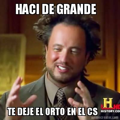 haci-de-grande-te-deje-el-orto-en-el-cs1