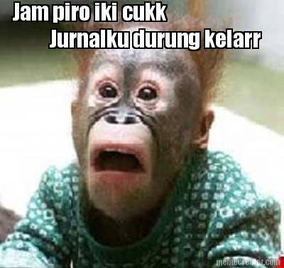 jam-piro-iki-cukk-jurnalku-durung-kelarr