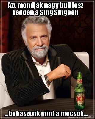 azt-mondjk-nagy-buli-lesz-kedden-a-sing-singben-...bebaszunk-mint-a-mocsok
