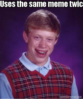 uses-the-same-meme-twice6