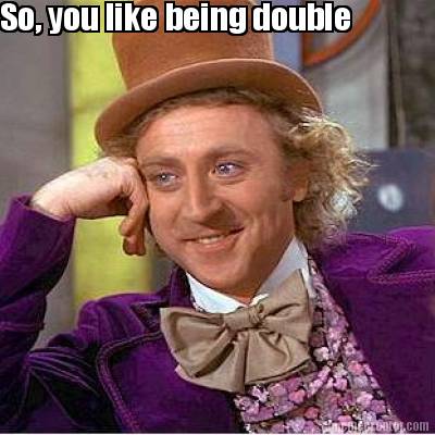 so-you-like-being-double