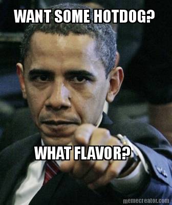 want-some-hotdog-what-flavor