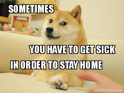 sometimes-you-have-to-get-sick-in-order-to-stay-home