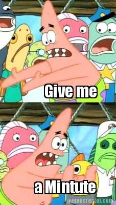 give-me-a-mintute