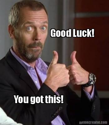 good-luck-you-got-this