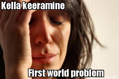 kella-keeramine-first-world-problem