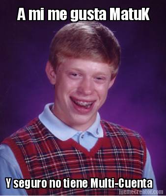a-mi-me-gusta-matuk-y-seguro-no-tiene-multi-cuenta