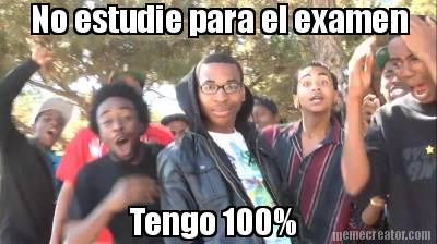 no-estudie-para-el-examen-tengo-100