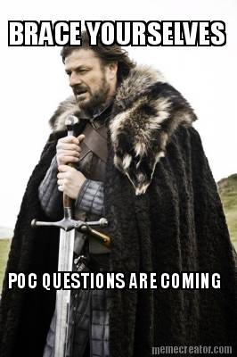 brace-yourselves-poc-questions-are-coming