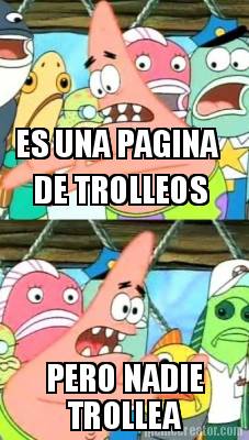 es-una-pagina-de-trolleos-pero-nadie-trollea