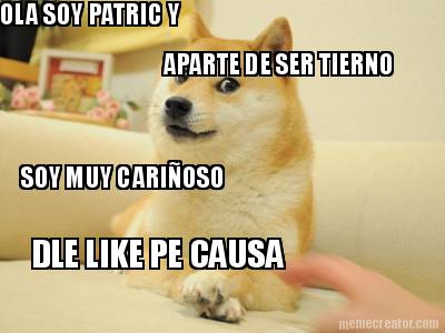 ola-soy-patric-y-aparte-de-ser-tierno-soy-muy-carioso-dle-like-pe-causa