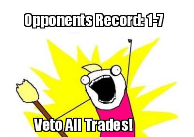 veto-all-trades-opponents-record-1-7