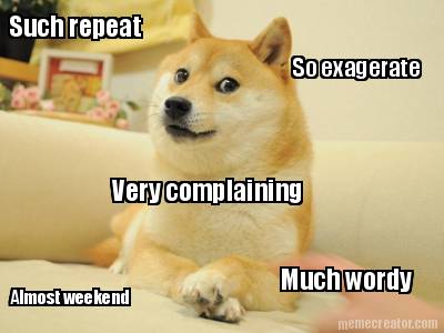 very-complaining-much-wordy-so-exagerate-almost-weekend-such-repeat