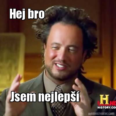 hej-bro-jsem-nejlep