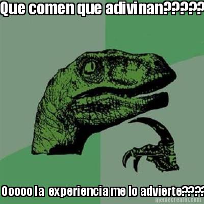 que-comen-que-adivinan-ooooo-la-experiencia-me-lo-advierte