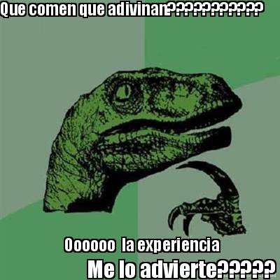 que-comen-que-adivinan-oooooo-la-experiencia-me-lo-advierte